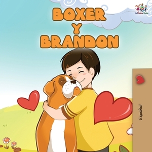 Boxer y Brandon: Boxer and Brandon - Spanish Edition by Kidkiddos Books, Inna Nusinsky