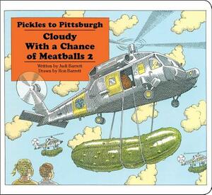 Pickles to Pittsburgh: Cloudy with a Chance of Meatballs 2 by Judi Barrett