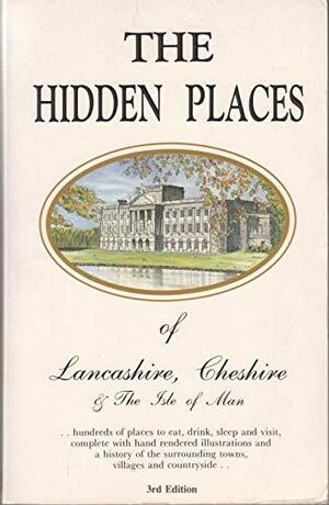 The Hidden Places of Lancashire, Cheshire and the Isle of Man by Jo Noel-Stevens