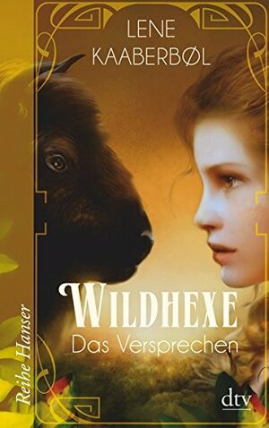 Wildhexe - Das Versprechen by Lene Kaaberbøl