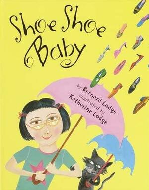 Shoe Shoe Baby by Bernard Lodge, Mallory Loehr