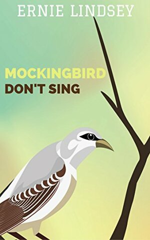 Mockingbird Don't Sing by Ernie Lindsey