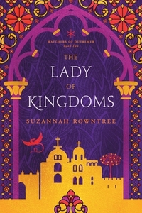 The Lady of Kingdoms by Suzannah Rowntree