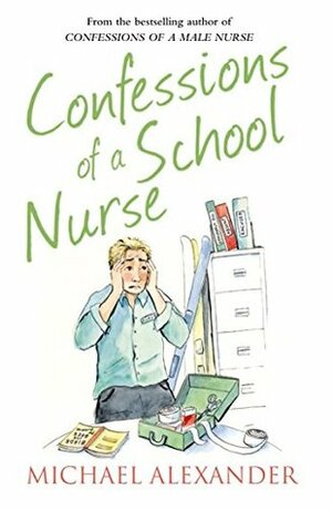 Confessions of a School Nurse (The Confessions Series) by Michael Alexander