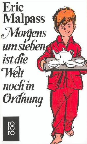 Morgens um sieben ist die Welt noch in Ordnung by Eric Malpass