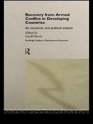 Recovery from Armed Conflict in Developing Countries: An Economic and Political Analysis by 