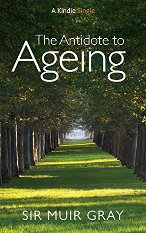 Antidote to Ageing by Muir Gray
