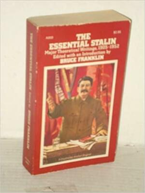 The Essential Stalin: Major Theoretical Writings, 1905-52 by Howard Bruce Franklin, Joseph Stalin