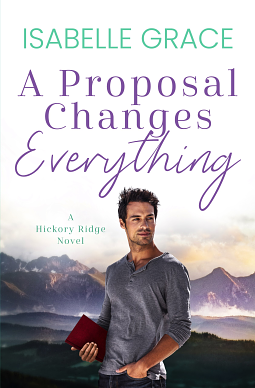 A Proposal Changes Everything Hickory Ridge Series Book 2 by Isabelle Grace