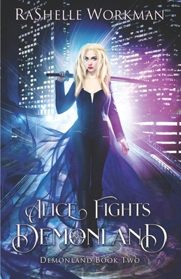 Alice Fights Demonland by RaShelle Workman