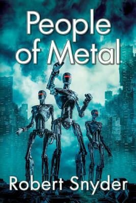 People of Metal by Robert Snyder