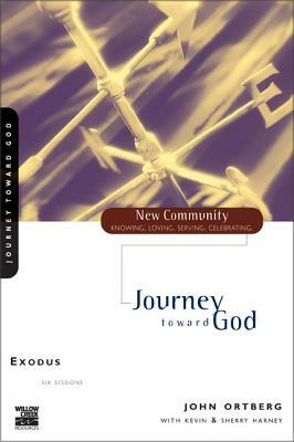 Exodus: Journey Toward God by John Ortberg