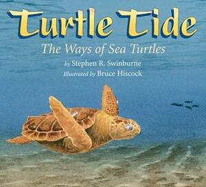 Turtle Tide: The Ways of Sea Turtles by Stephen R. Swinburne