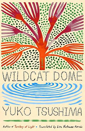 Wildcat Dome: A Novel by Yuko Tsushima