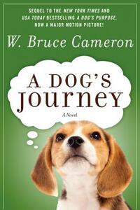 A Dog's Journey by W. Bruce Cameron