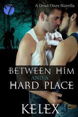 Between Him and a Hard Place by Kelex