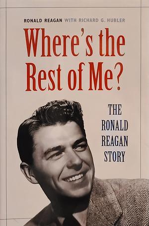 Where's The Rest Of Me?: The Ronald Reagan Story by Ronald Reagan