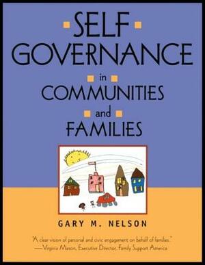 Self-Governance in Communities and Families by Gary M. Nelson