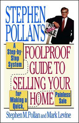 Stephen Pollan's Foolproof Guide to Selling Your Home by Stephen M. Pollan