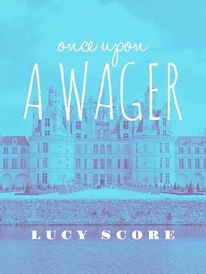 Once Upon A Wager by Lucy Score