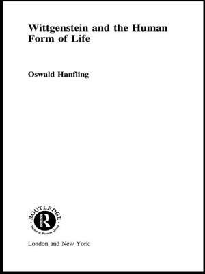 Wittgenstein and the Human Form of Life by Oswald Hanfling