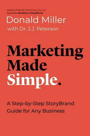 Marketing Made Simple: A Step-by-Step StoryBrand Guide for Any Business by Donald Miller