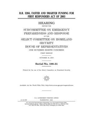 H.R. 3266, Faster and Smarter Funding for First Responders Act of 2003 by Select Committee on Homeland Se (house), United S. Congress, United States House of Representatives