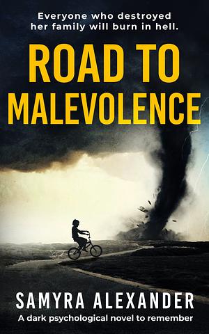 Road To Malevolence: A Dark Psychological Novel To Remember by Samyra Alexander, Samyra Alexander