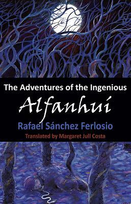 The Adventures of the Ingenious Alfanhui by Rafael Sánchez Ferlosio