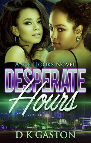 Desperate Hours by D.K. Gaston