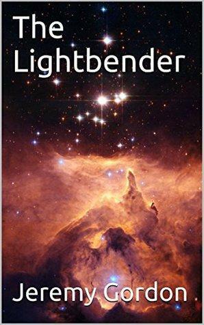 The Lightbender by Jeremy Gordon