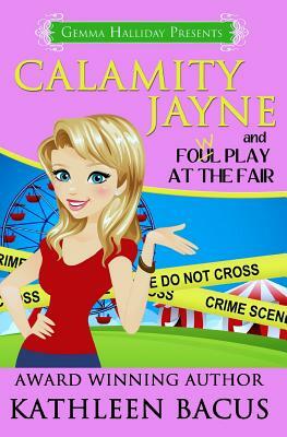 Calamity Jayne and Fowl Play at the Fair by Kathleen Bacus