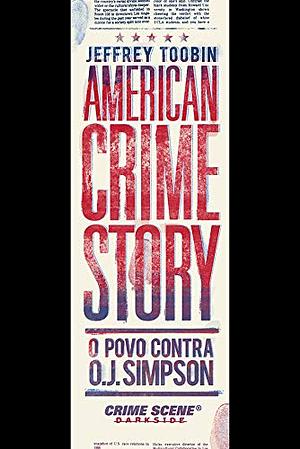 American Crime Story: o povo contra O.J. Simpson by Jeffrey Toobin