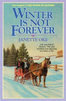 Winter Is Not Forever by Janette Oke