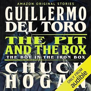 The Pit and the Box by Guillermo del Toro, Chuck Hogan