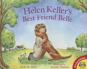 Helen Keller's Best Friend Belle by Holly M. Barry