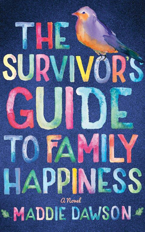 The Survivor's Guide to Family Happiness by Maddie Dawson, Amy McFadden