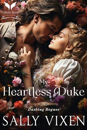 My Heartless Duke by Sally Vixen