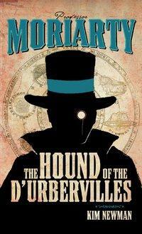 Professor Moriarty: The Hound of the D'Urbervilles by Kim Newman