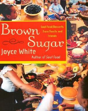 Brown Sugar: Soul Food Desserts from Family and Friends by Joyce White