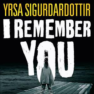 I Remember You by Yrsa Sigurðardóttir