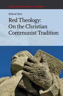 Red Theology: On the Christian Communist Tradition by Roland Boer