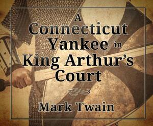 A Connecticut Yankee in King Arthur's Court by Mark Twain