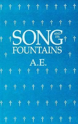 Song and Its Fountains by A. E. Russell, George William Russell