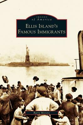 Ellis Island's Famous Immigrants by Barry Moreno