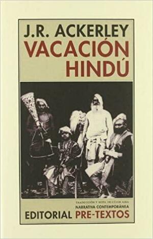 Vacación hindú by J.R. Ackerley