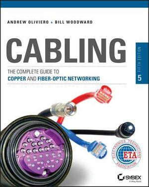 Cabling: The Complete Guide to Copper and Fiber-Optic Networking by Bill Woodward