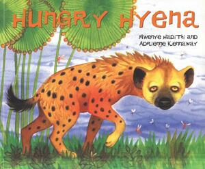 Hungry Hyena by Mwenye Hadithi