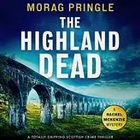 The Highland Dead by Morag Ellen Pringle