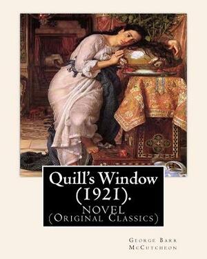 Quill's Window (1921). By: George Barr McCutcheon, frontispiece By: C. Allan Gilbert: A NOVEL (Original Classics) Charles Allan Gilbert (Septembe by C. Allan Gilbert, George Barr McCutcheon